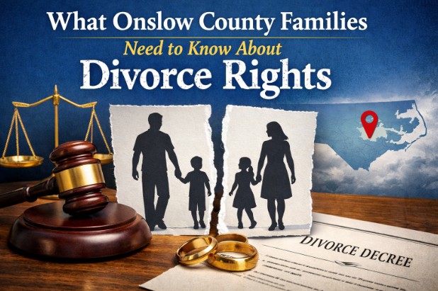 What Onslow County Families Need to Know About Divorce Rights