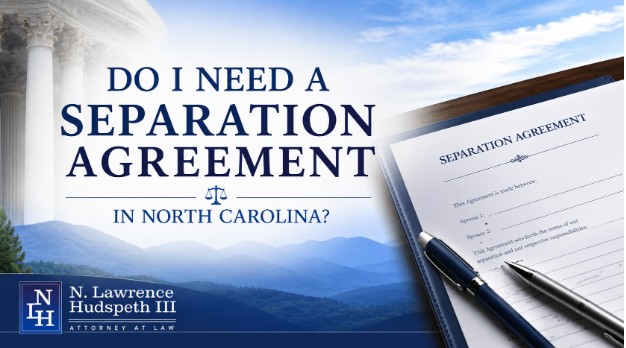 Do I Need a Separation Agreement in North Carolina?